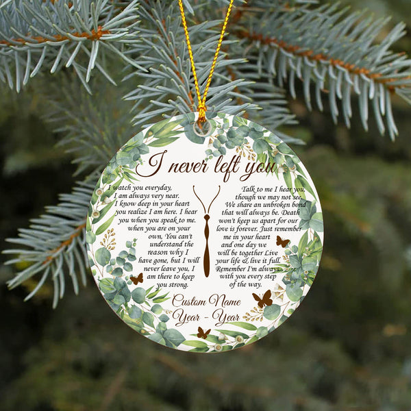 Personalized Memorial Ornament - I Never Left You, Christmas in Heaven Remembrance Decor, Memorial Gift for Loss of A Loved One| NOM104
