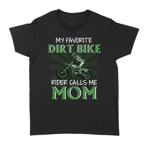Dirt Bike Mom T-shirt - My Favorite Dirt Bike Rider Calls Mom Mom, Mother's Day Shirt for Mom of Rider| NMS341 A01