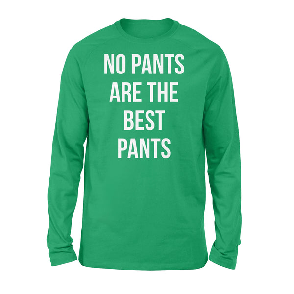No Pants Are The Best Pants - Standard Long Sleeve