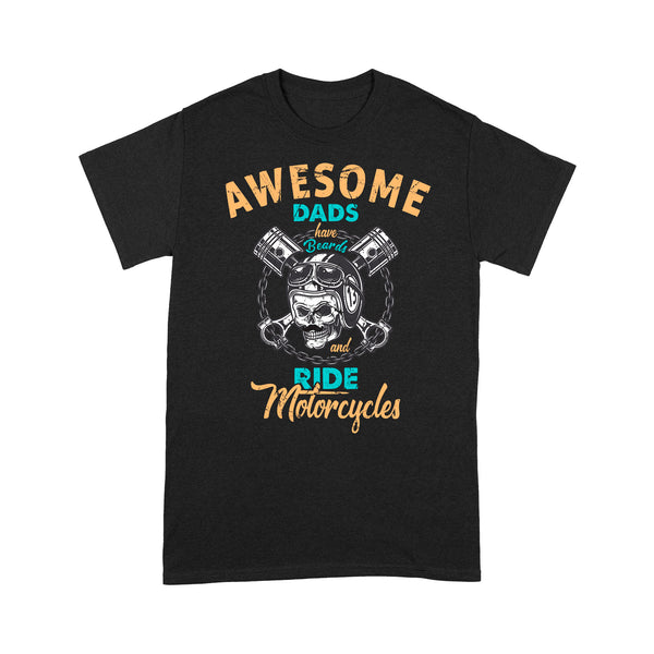 Awesome Dads Have Beards & Ride Motorcycle - Biker Men T-shirt, Cool Skull Motorcycle Tee for Riding Dad| NMS71 A01