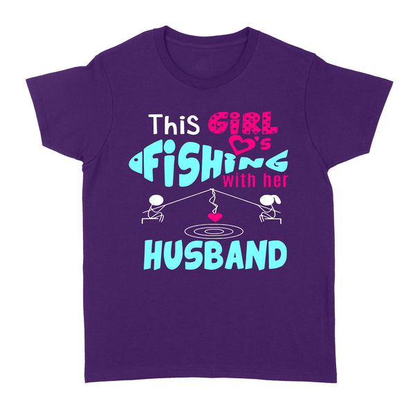 Fishing Wife T Shirt This girl Fishing with her Husband - FSD1362D07