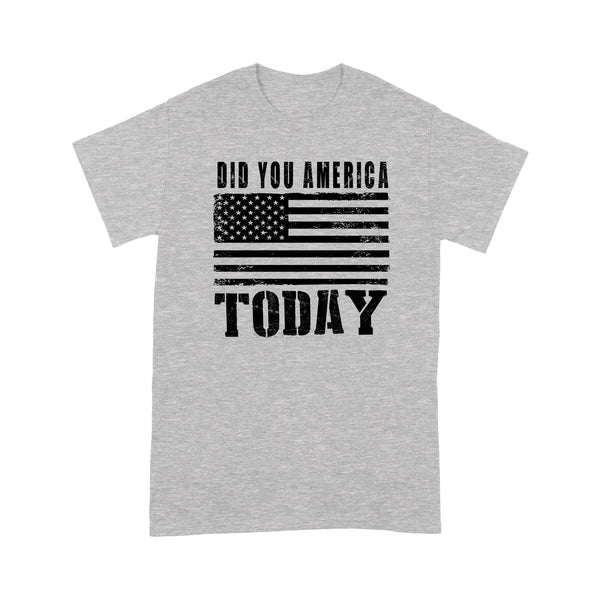 Did You America Today - Standard T-shirt