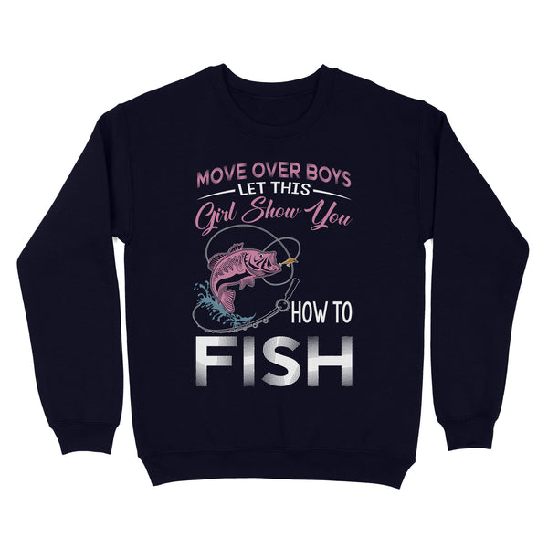 Move over boys let this girl show you how to fish pink women fishing shirts D02 NQS2824 - Standard Crew Neck Sweatshirt