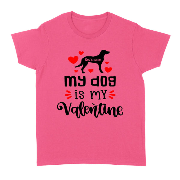 My dog is my valentine custom dog's Name shirt, valentine gift for dog mom dog dad - FSD1326D08