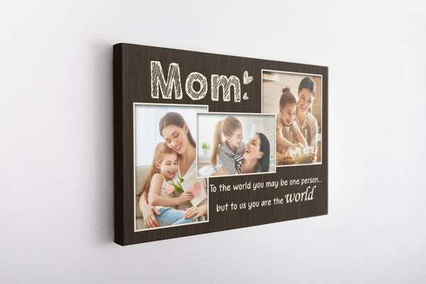 Personalized Mom Photo Collage Canvas| Mom You Are The World| Custom Gift for Mom, Gift for Mother| JC838