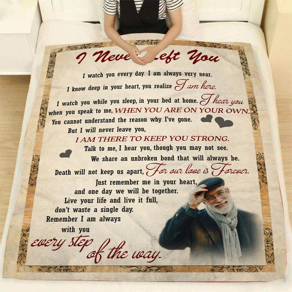 Personalized Memorial Blanket - I Never Left You| Remembrance Sympathy Throw Blanket, Memorial Gift for Loss of Father, Mother, Husband in Heaven, In Loving Memory| N2114