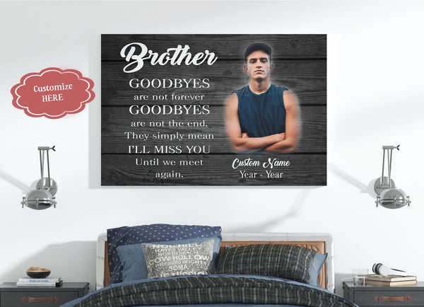 Brother Memorial Personalized Canvas - Goodbyes Are Not Forever, Brother in Heaven Sympathy Gifts| N2616