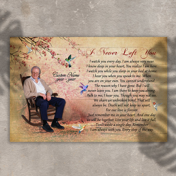 Custom memorial canvas - I never left you, Bereavement gift loss loved one, in memory of mom dad son CNT14