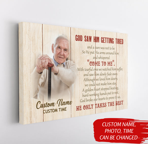 Dad Memorial Canvas| God Saw You Getting Tired| Personalized Father Memorial Gift, Sympathy Gift for Loss of Father, Loss of Dad, In Loving Memory| JC906