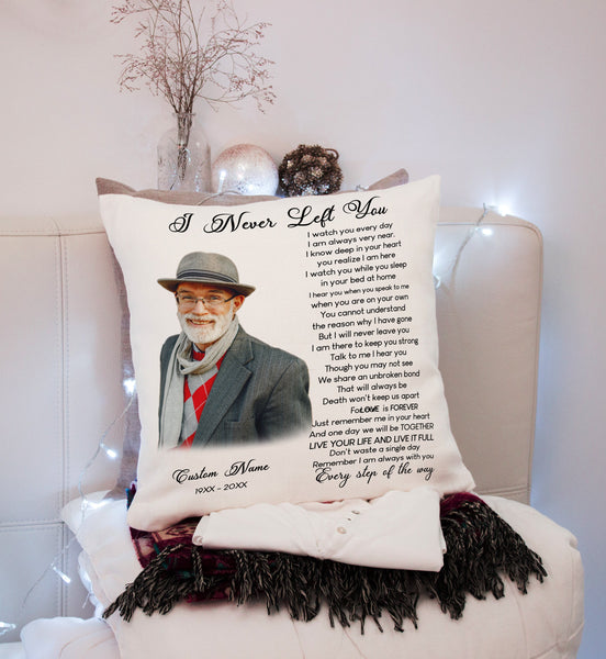 I Never Left You Personalized Memorial Pillow Remembrance A Loved One in Heaven Sympathy Gift 1-side| NPL116