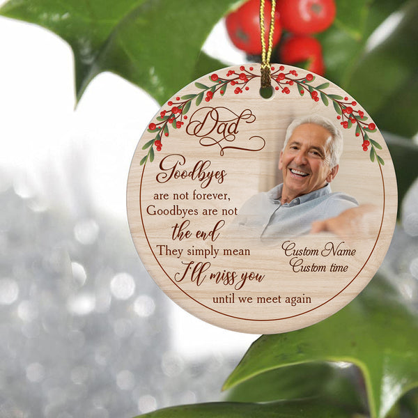 Dad Memorial Ornament with Picture, Goodbyes Are Not Forever, Sympathy Gift Christmas in Memory NOM342