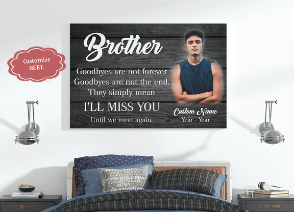 Brother Memorial Personalized Canvas - Goodbyes Are Not Forever, Brother Remembrance Sympathy Gifts| N2614