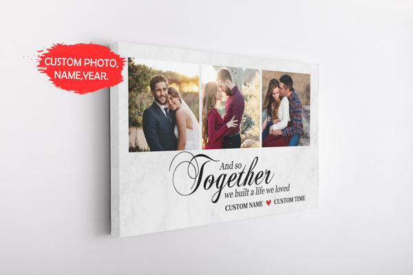 Anniversary Canvas - And So Together We Built A Life Custom Photo Collage Canvas - Gift for Husband Gift for Wife Gift for Couple on Christmas Birthday Valentine Wedding - JC468