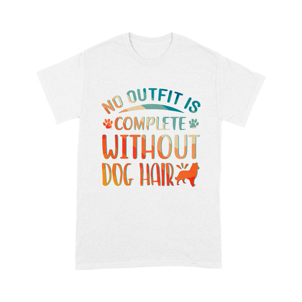 Retro Dog Lover T-shirt| No Outfit is Complete Without Dog Hair T-shirt, Dog Lover Tee, Funny Dog Shirt, Dog Mom, Dog Dad, Dog Lover,  Dog Shirt| JTSD101 A02M01