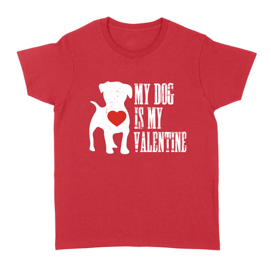 "My dog is my valentine" shirt, valentine gift for dog lovers dog mom dog dad - FSD1327D08