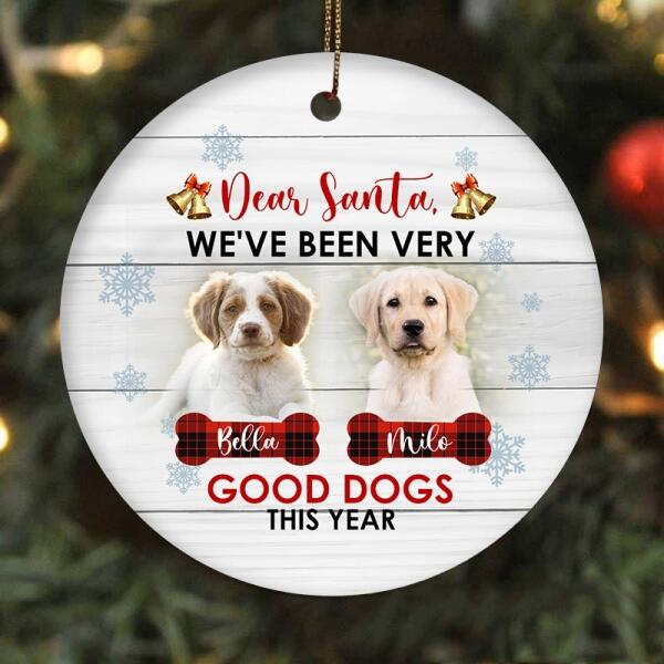 Good Dogs Ornament - Dear Santa Custom Dog Ornament Xmas Decor for Dog Owners, Dog Lovers, Dog Mom, Dog Dad| NOM02
