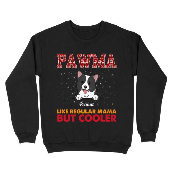 Pawma Sweatshirt - Like Regular Mama But Cooler, Custom Dog Sweater for Dog Mom, Dog Mama, Ugly Christmas Sweater| NTS241
