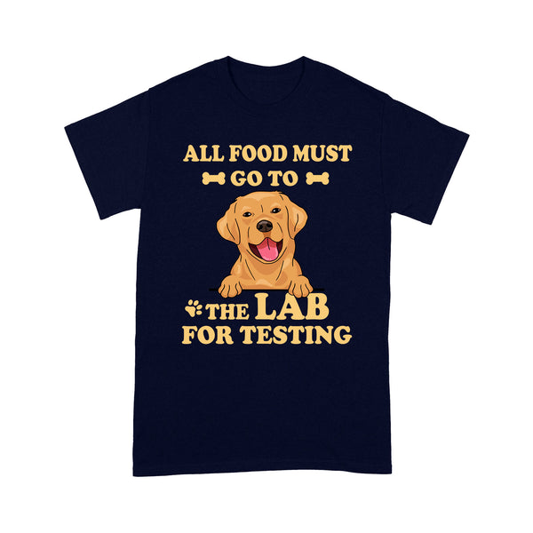 Funny 2D T-shirt for Labrador Retriever - All Food Must Go To The Lab - Dog Lover Tee, Gift for Dog Mom, Dog Dad,  Lab Dog T-shirt - JTSD134 A02M07