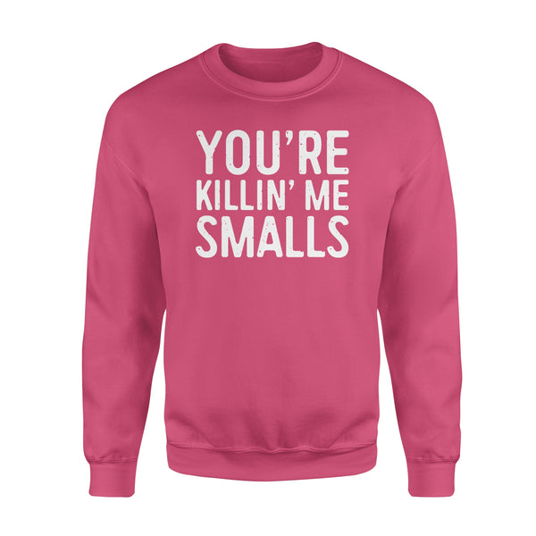 You're Killing Me Smalls T-Shirt Baseball Gift - Standard Crew Neck Sweatshirt