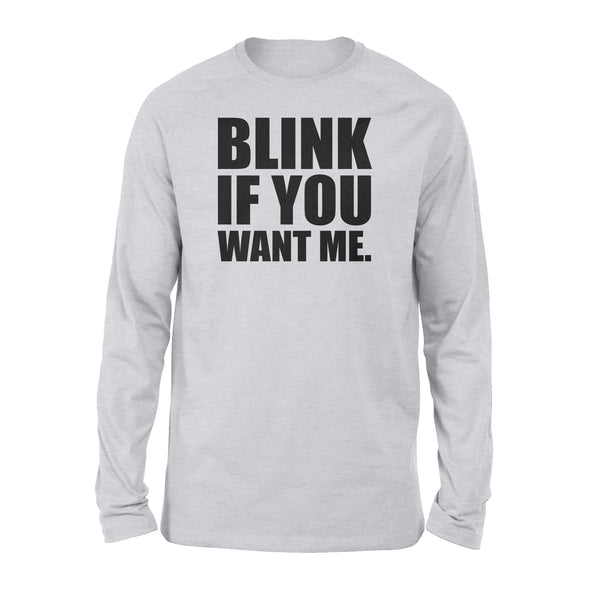 Blink If You Want Me - Standard Long Sleeve