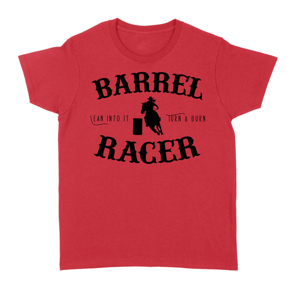 Barrel Racer Turn & Burn Lean Into It, horse riding shirts, funny horse shirt D06 NQS3108 Women's T-shirt