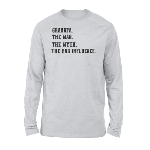 Grandpa, the man, the myth,the bad influence, gift for grandfather  NQS771 - Standard Long Sleeve