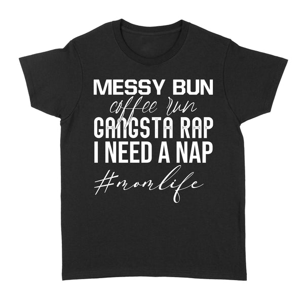 Mom Life Funny Shirt| Messy Bun Coffee Run| New Mom, Mom of Babies, Mom of Kids Women Shirt| NTS52 Myfihu