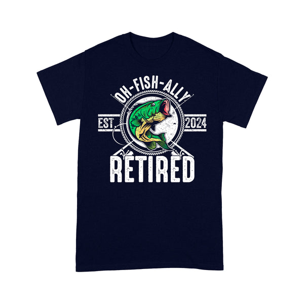 Bass Fishing Oh-fish-ally retired est 2024 T Shirts, Funny retired Fishing Shirts FFS - IPHW1772