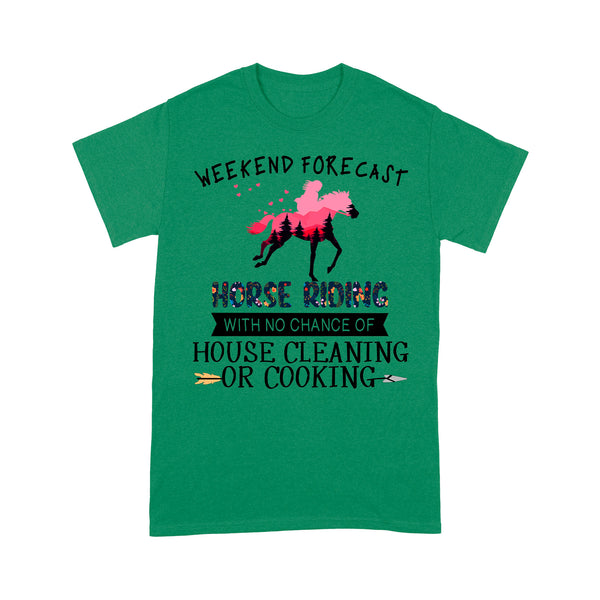 Weekend forecast horse riding with no chance of house cleaning or cooking D02 NQS3273 Standard T-Shirt