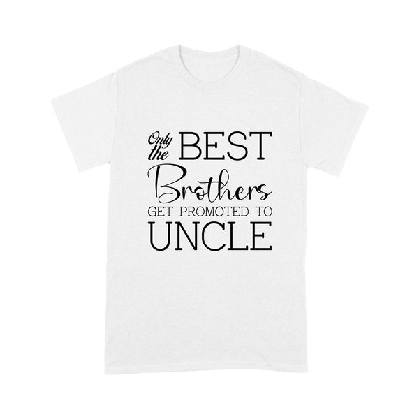 New Uncle T-shirt| Only Best Brother Get Promoted to Uncle| Pregnancy Announcement, New Baby| NTS36 Myfihu