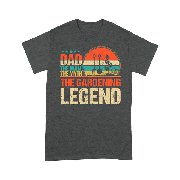 Dad The Man The Myth The Gardening Legend T-shirt, Funny Father's Day Gift for Gardener - TNN97D07
