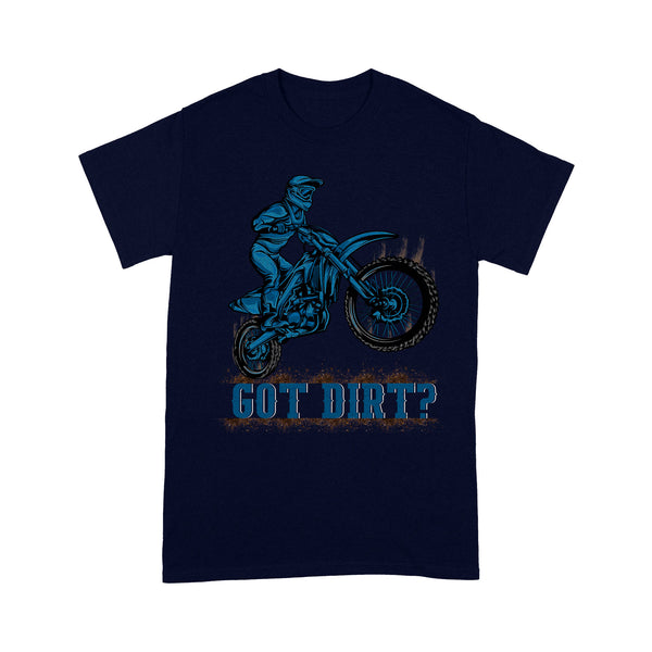 Dirt Bike Men T-shirt - Got Dirt? - Cool Motocross Biker Tee, Off-road Dirt Racing for Rider, Biker Dad, Biker Papa| NMS189 A01