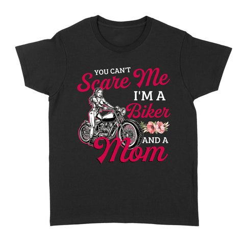 You Can't Scare Me I'm A Biker & A Mom Shirt, Mother's Day Gift for Biker Mama Cool Mom Rider Shirt| NMS352 A01