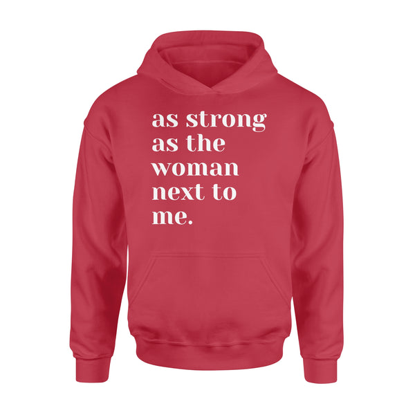 As Strong as the Woman Next to Me Shirt, Strong Women D06 NQS1345  - Standard Hoodie