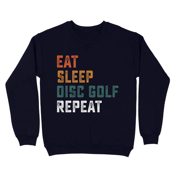 Funny Disc Golf Shirt eat sleep Disc golf repeat, disc golf gifts Sweatshirt D01 NQS4626