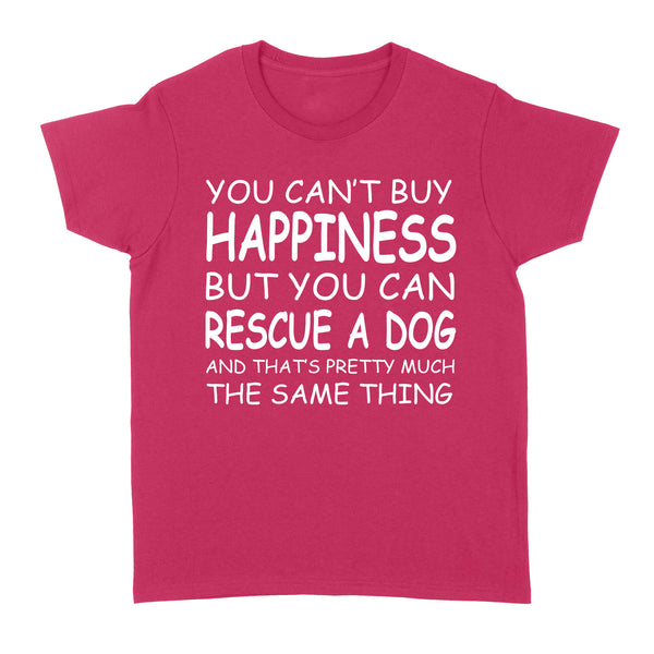 "You Can't Buy Happiness But You Can Rescue a Dog" Standard Women's T-Shirt FSD2444D02