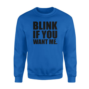 Blink If You Want Me - Standard Crew Neck Sweatshirt