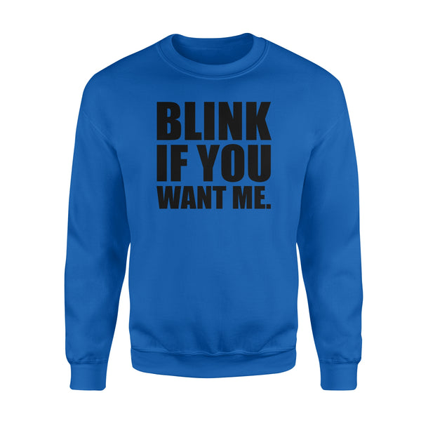 Blink If You Want Me - Standard Crew Neck Sweatshirt