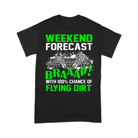 Dirt Bike Men T-shirt - Weekend Forecast Braaap Flying Dirt - Cool Dirt Track Motocross Racing Shirt| NMS251 A01