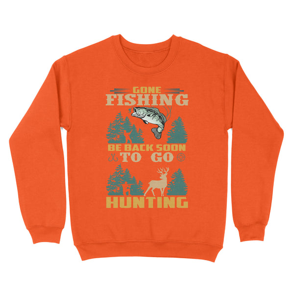 Gone fishing be back soon to go hunting, funny hunting fishing shirts D02 NQS2550 Standard Crew Neck Sweatshirt