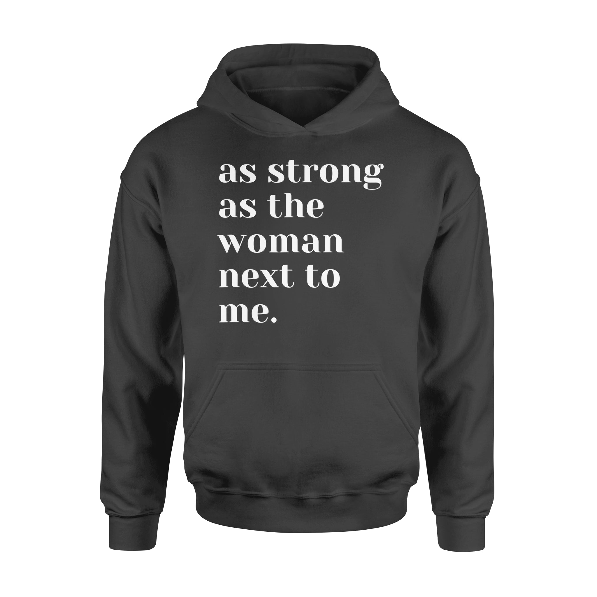 As Strong as the Woman Next to Me Shirt, Strong Women D06 NQS1345  - Standard Hoodie