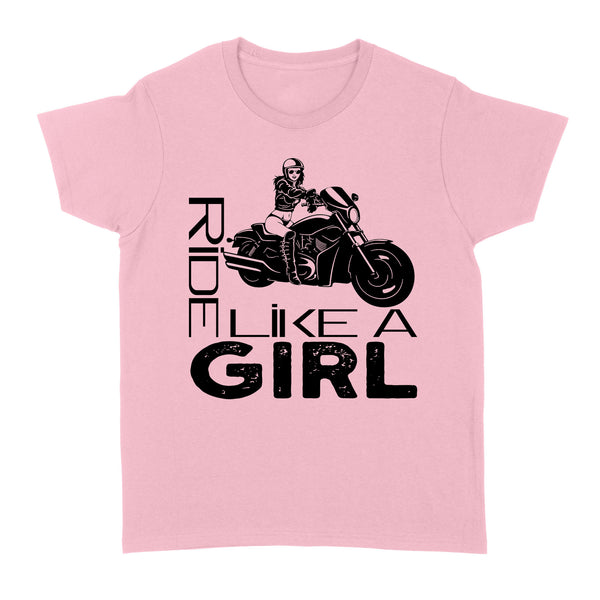 Ride Like A Girl - Motorcycle Women T-shirt, Cool Tee for Female Rider, Cruiser Biker Girl| NMS31 A01