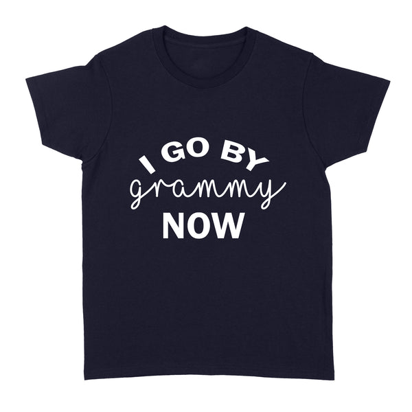 New Grandma Shirt| I Go By Grammy Now| New Grandmother| First Grandkid| NTS72 Myfihu
