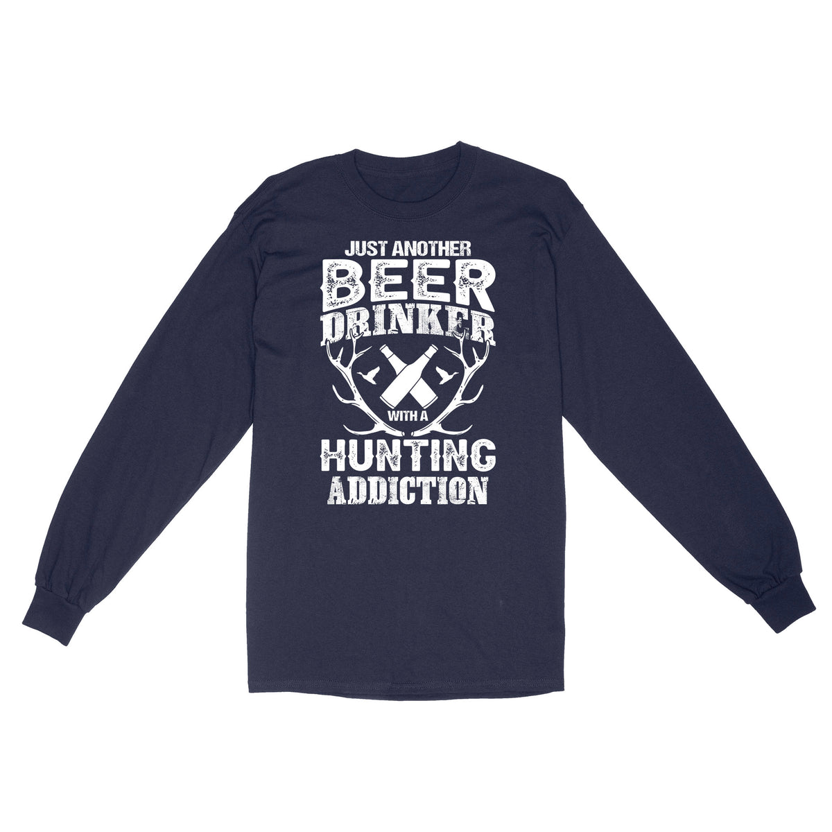 Just another beer drinker with a hunting addiction hunting gift for men Long Sleeve