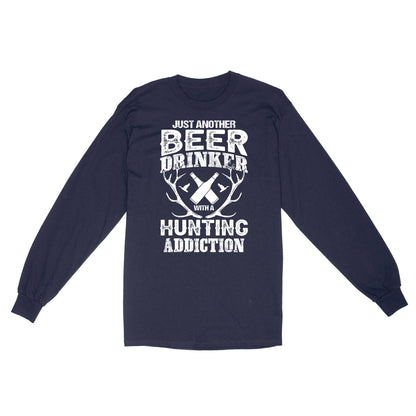 Just another beer drinker with a hunting addiction hunting gift for men Long Sleeve