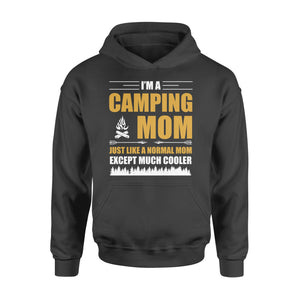 Mom Camping Shirt Just like a normal mom except much cooler Camper Gift Mother Hoodie FSD1648D02