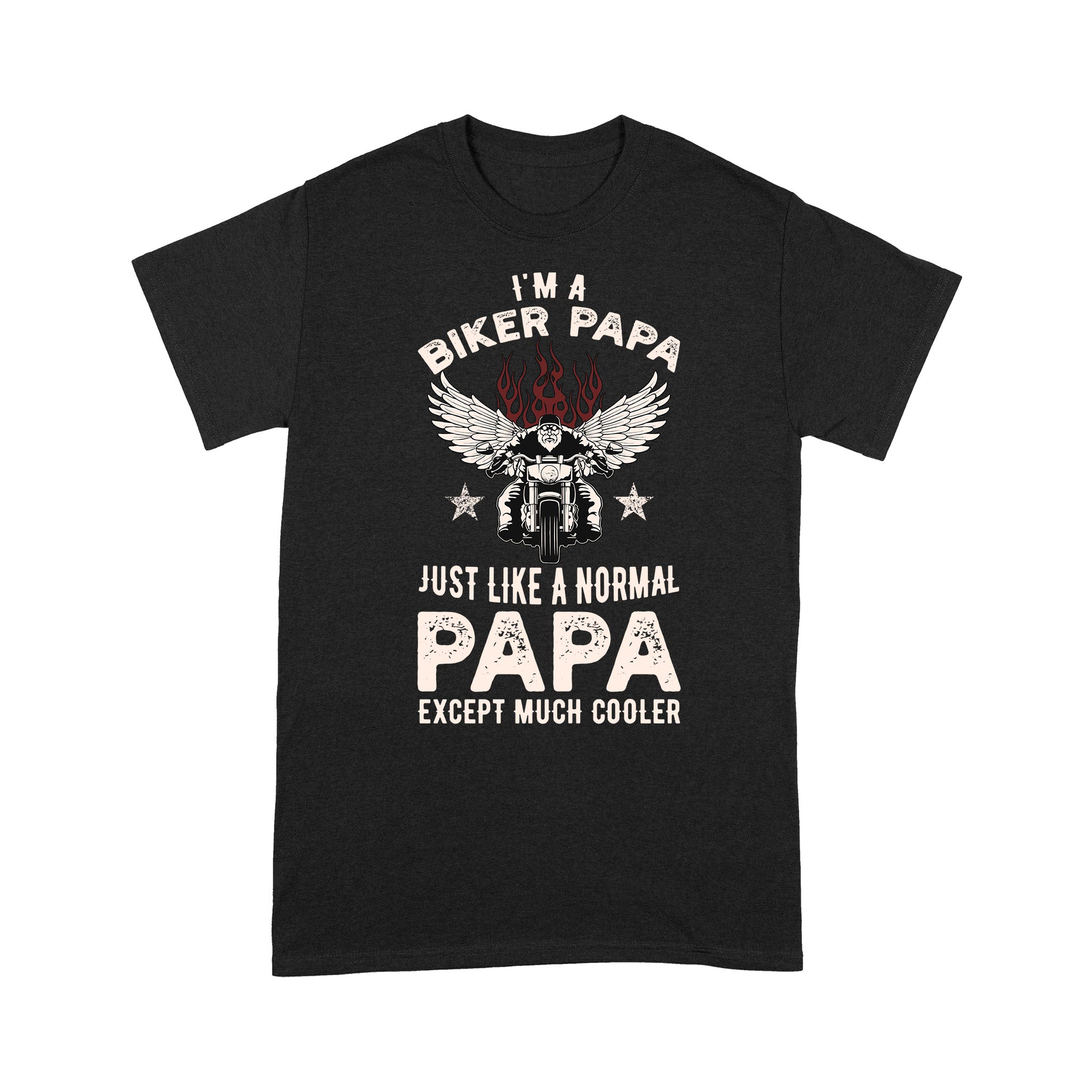 Biker Papa Like Normal Papa But Cooler - Motorcycle Men T-shirt, Cool Tee for Cruiser Rider Grandpa| NMS17 A01