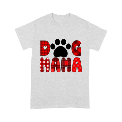 Dog Mama T-shirt - Christmas & Mothers Day Shirt for Dog Mom, Dog Owners| NTS230