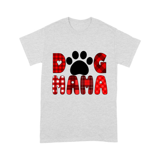 Dog Mama T-shirt - Christmas & Mothers Day Shirt for Dog Mom, Dog Owners| NTS230