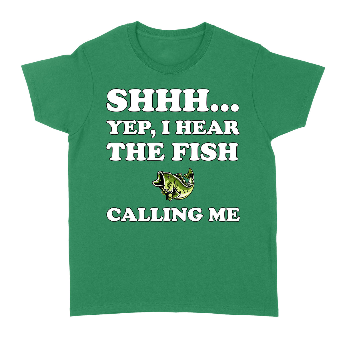 Shhh Yep I Hear The Fish Calling Me funny fishing shirt D02 NQS3227 Women's T-shirt